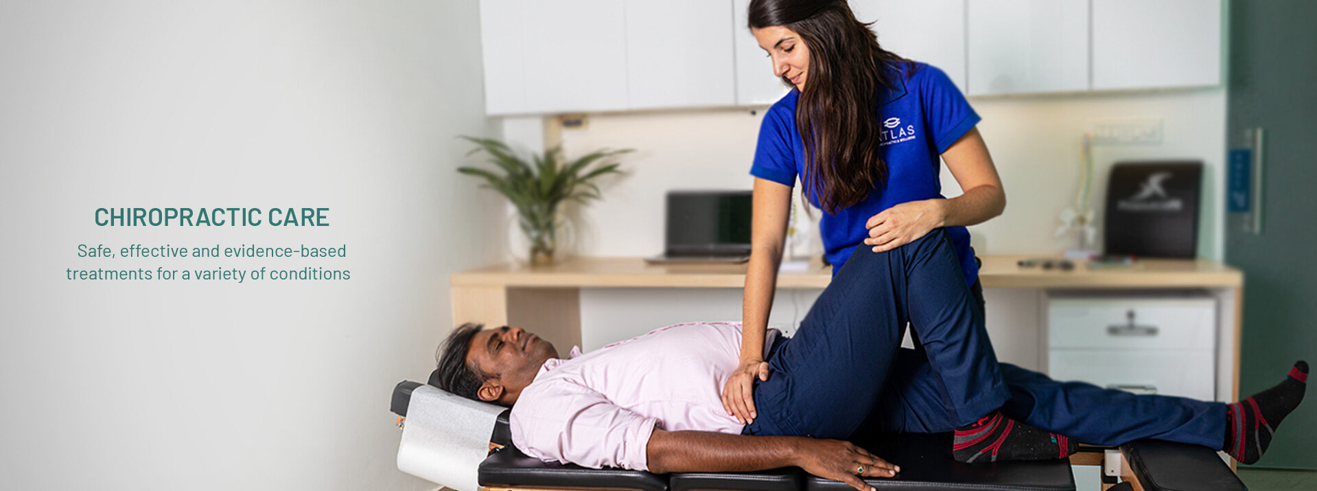 CHIROPRACTIC CARE Safe, effective and evidence-based treatments for a variety of conditions